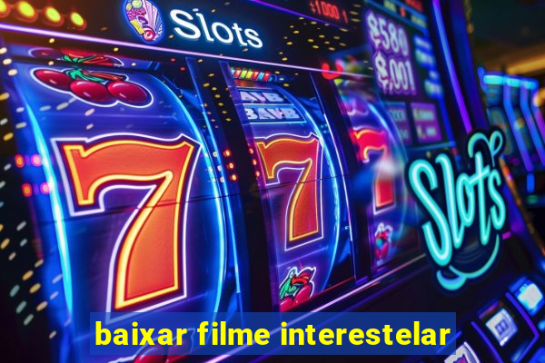 baixar filme interestelar